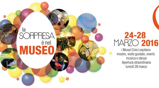 24 – 28 marzo 2016 “Pasqua nei Musei”