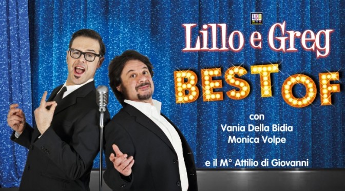Dal 3 all’8 maggio 2016 “Lillo&Greg Best Of” al teatro Jovinelli