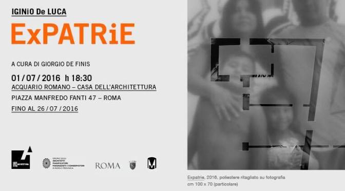 1-26 luglio “Expatrie” Personale di Igino de Luca presso la Casa dell’Architettura