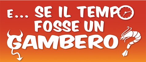 Se il tempo fosse un gambero 15 dicembre 2016 15 gennaio 2016
