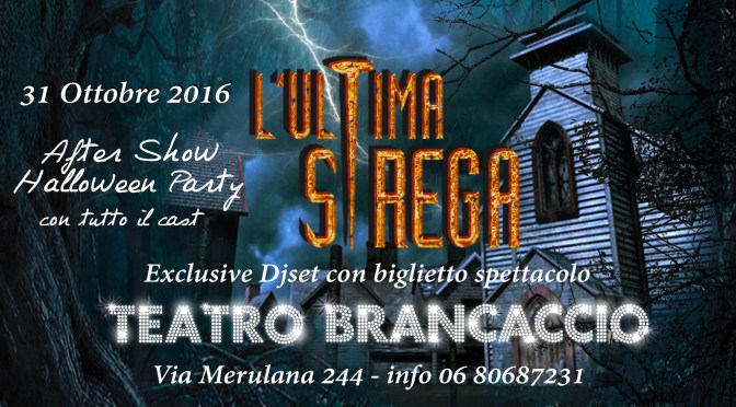 31 ottobre 2016 fesfeggia Halloween con “L’Ultima Strega” al Teatro Brancaccio