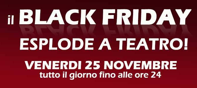 25 novembre 2016 BLACK FRIDAY al teatro Brancaccio e Brancaccino
