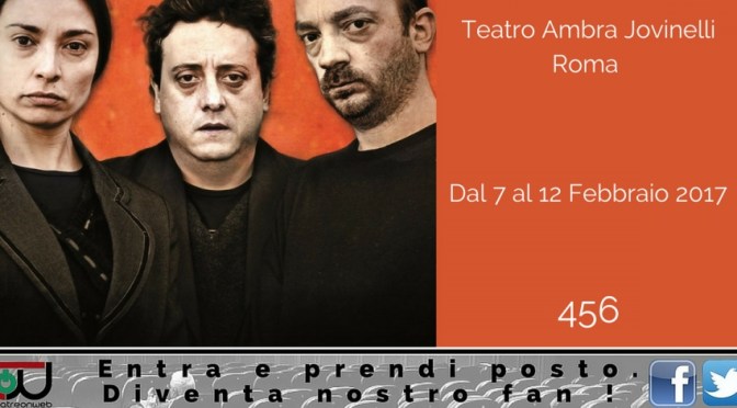 Dal 7 al 12 febbraio 2017 “456” al Teatro Jovinelli”
