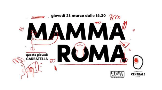 23 marzo 2017 “Mamma Roma – Garbatella” presso il Mercato Centrale