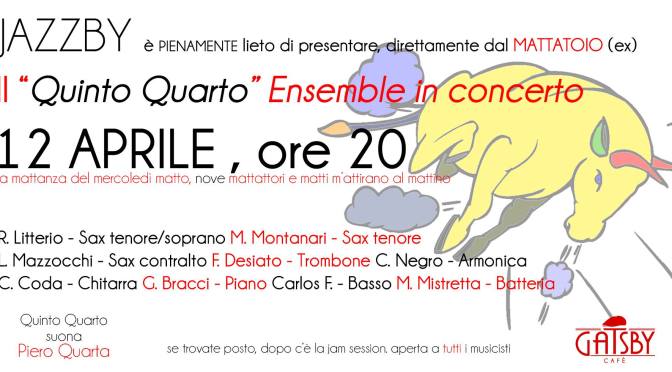 12 aprile 2017 JAZZBY presenta il “Quinto Quarto” Ensemble in Concerto al Gatsby Cafe