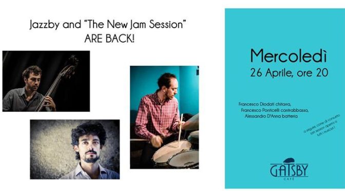 26 aprile 2017 Jazzby presenta: The New Jam Session by Ale D’Anna al Gatsby Cafè