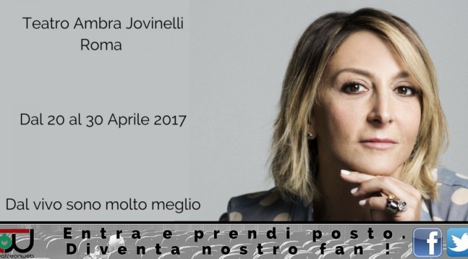 20 – 30 aprile “Dal vivo sono molto meglio” al Teatro Jovinelli