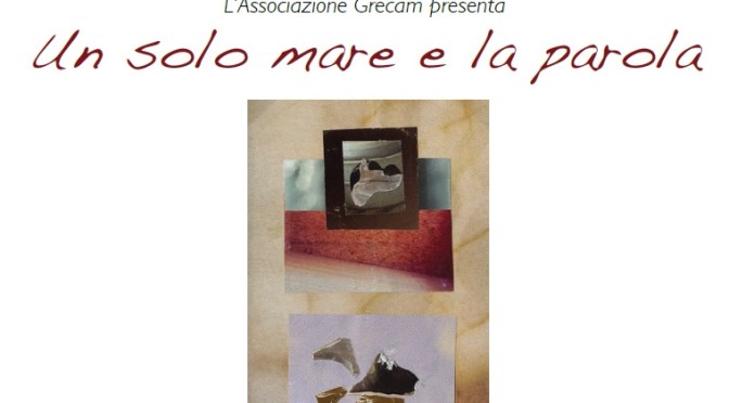 28 aprile – 3 maggio 2017 “Un solo mare e la parola” evento internazionale sulla poesia