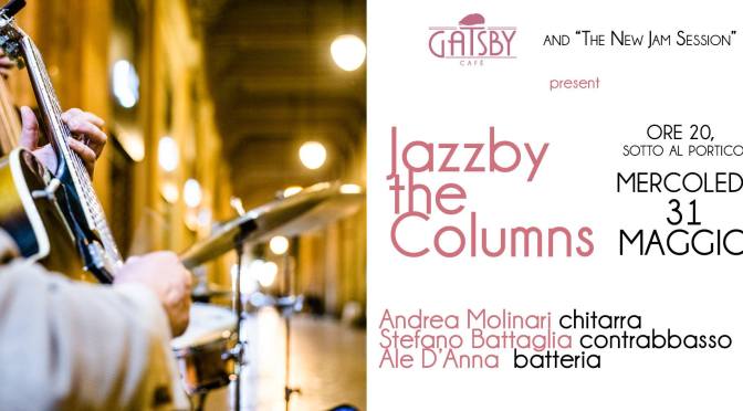 31 maggio 2017 “Jazzby the columns” al Gatsby Cafè