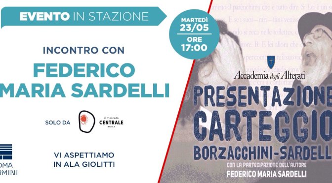 23 maggio 2017 presentazione del libro “Carteggio Borzacchini-Sardelli 1996-2014” al Mercato Centrale