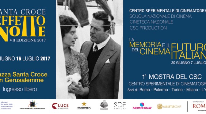 30 giugno – 7 luglio 2017 Santa Croce Effetto Notte – rassegna “La Memoria e il Futuro del Cinema Italiano”