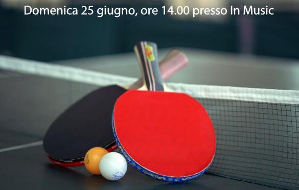 25 giugno 2017 Torneo di Ping Pong presso In Music