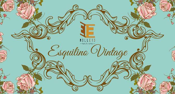 5 luglio 2017 Esquilino Vintage Market presso Mille 13 Bistrò
