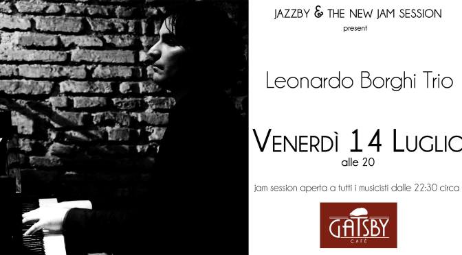 14 luglio 2017 Leonardo Borghi Trio al Gatsby Cafè