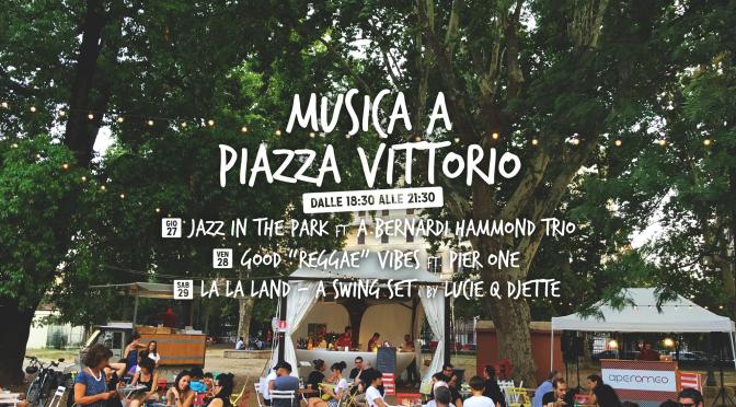 27 – 28 – 29 luglio 2017 Musica a Piazza Vittorio