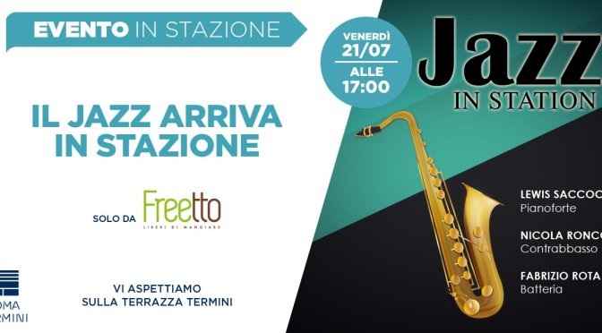 21 luglio 2017 Jazz in Station presso la Terrazza Termini