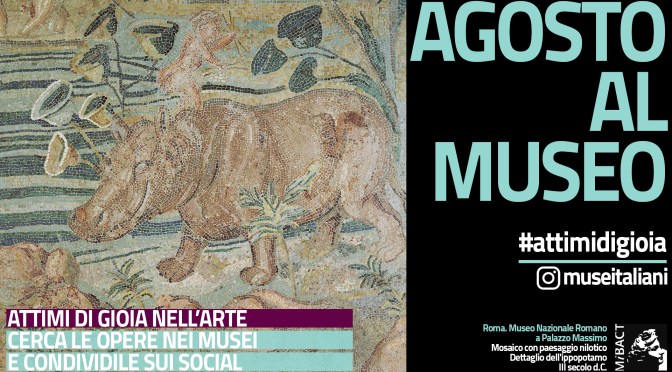 1 – 31 agosto 2017: al via #attimidigioia,  campagna social nei musei statali