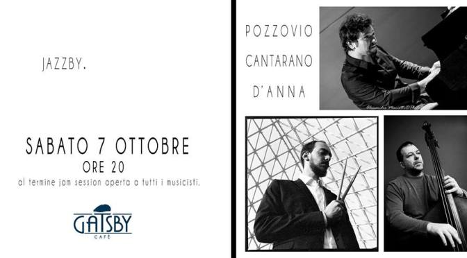 7 ottobre 2017 The New Jam Session – Pozzovio, Cantarano, D’Anna al Gatsby Cafè