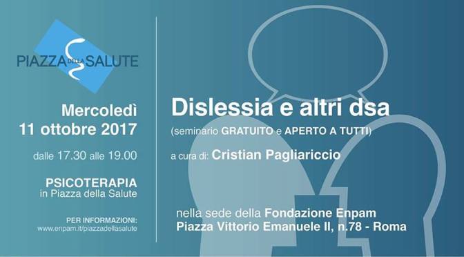 11 ottobre 2017 “Dislessia e altri DSA” Seminario presso la Fondazione ENPAM