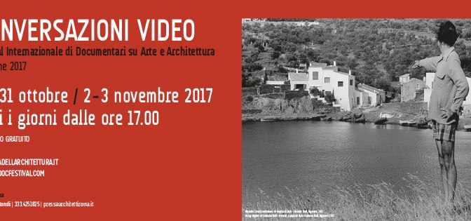 30/31 ottobre – 2/3 novembre 2017 “Conversazioni Video” alla Casa dell’Architettura