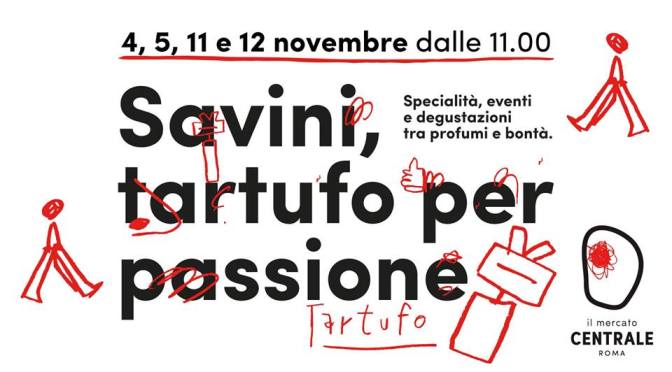 4/5 e 11/12 novembre “Savini, tartufo per passione” presso il Mercato Centrale Roma