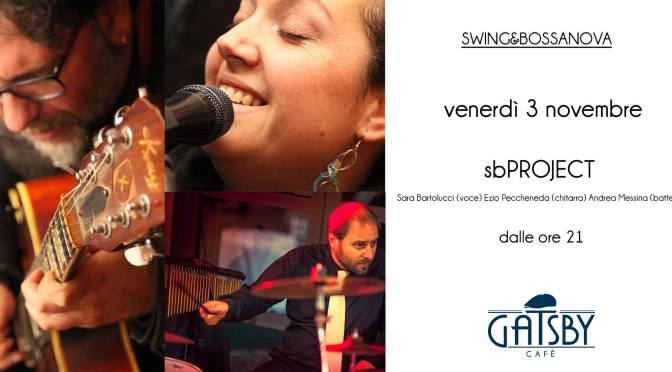 3 Novembre 2017 “SbProject – Swing + Bossa” al Gatsby Cafè
