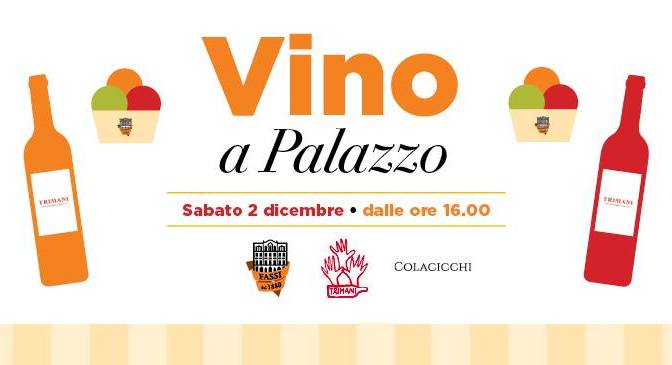 2 dicembre 2017 “Vino a Palazzo” al Palazzo del Freddo – Gelateria Fassi