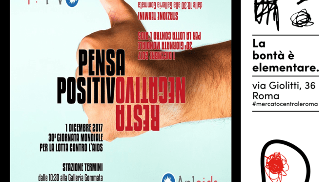 1 dicembre 2017 “Pensa positivo/Resta negativo” al Mercato Centrale