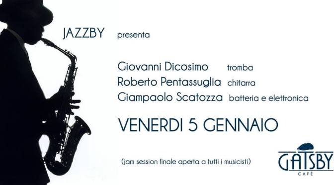 5 gennaio 2018 “Jazzby – Improvvisazione jazz su standard classici” al Gatsby Cafè