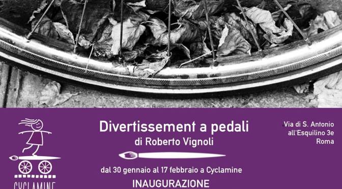 30 gennaio – 17 febbraio 2018 “Divertissement a pedali”presso Cyclamine