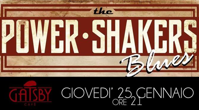 25 gennaio 2018 “Power Shakers – Blues delle Origini” al Gatsby Cafè