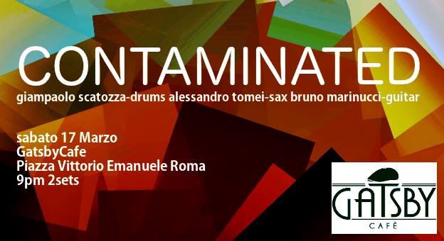 17 febbraio 2018 “Contaminated atto quarto” al Gatsby Cafè