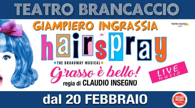 20 febbraio – 4 marzo 2018 “HAIRSPRAY – Grasso è bello” al Teatro Brancaccio