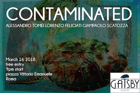 16 marzo 2018 “Contaminated” al Gatsby Cafè