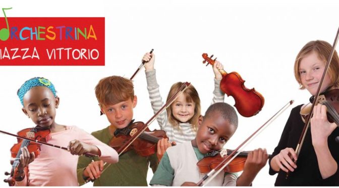 Riaperte le iscrizioni per l’Orchestrina di Piazza Vittorio fino al 30 marzo 2018
