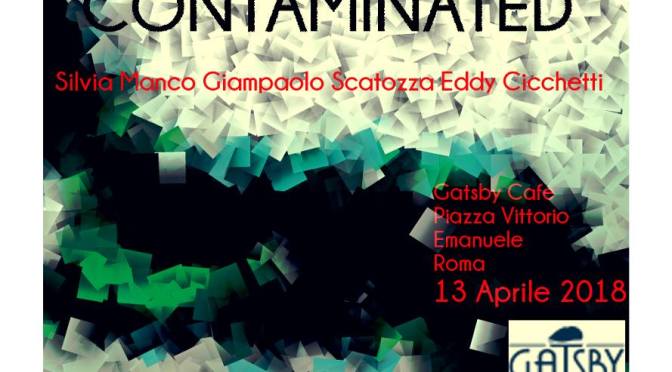 13 aprile 2018 “Contaminated” al Gatsby Cafè