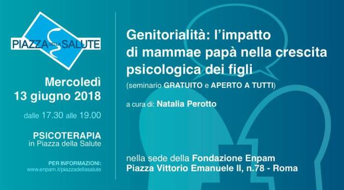 13 giugno 2018 “Genitorialità: l’impatto nella crescita psicologicica” presso la sede ENPAM