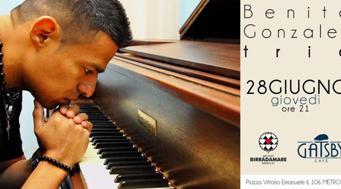 28 giugno 2018 “Benito Gonzalez Trio – Jazzby” al Gatsby Cafè