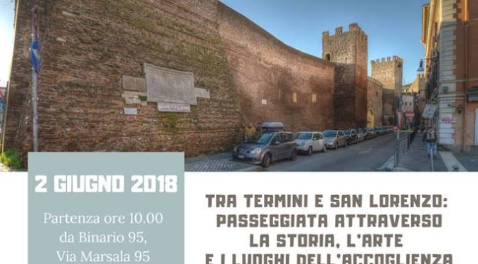 2 giugno 2018 “Il Percorso dell’accoglienza” passeggiata tra Termini e San Lorenzo