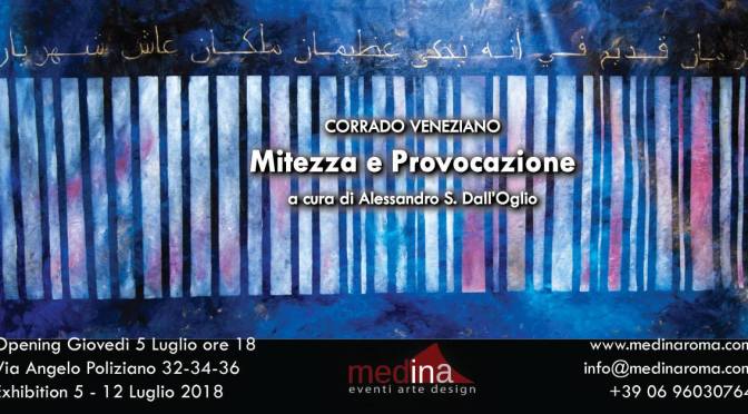 5-12 luglio “Mitezza e Provocazione” mostra personale di Corrado Veneziano allo Studio Medina