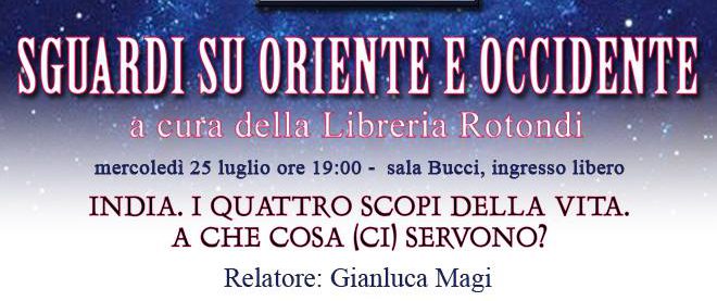 25 luglio 2018 per Sguardi su Oriente e Occidente  “India. I quattro scopi della vita. A che cosa (ci) servono?” a Piazza Vittorio