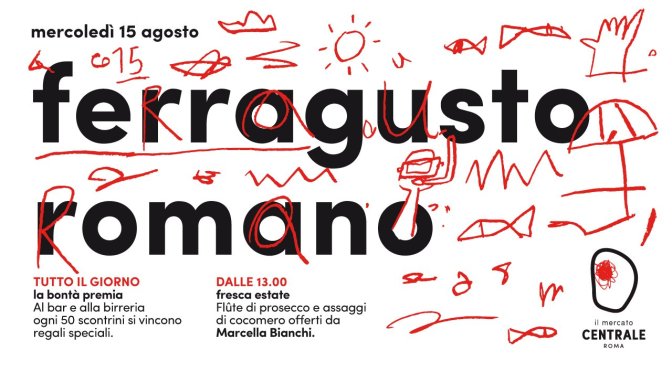 15 agosto 2018 “Ferragusto romano” al Mercato Centrale