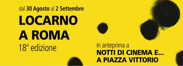 30 agosto – 2 settembre 2018 Rassegna cinematografica “Locarno a Roma” a Piazza Vittorio