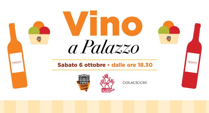 6 ottobre 2018 “Vino a Palazzo” al Palazzo del Freddo – Fassi
