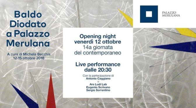 12 – 15 ottobre 2018 “Baldo Diodato a Palazzo Merulana” per la 14° Giornata del Contemporaneo