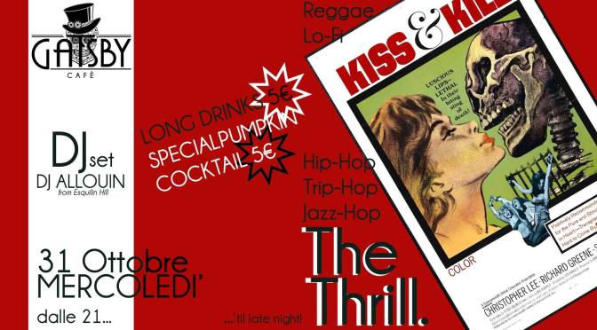 31 ottobre 2018 “The Thrill – Halloween Costume Party, DJ set and good drinks!”al Gatsby Cafè