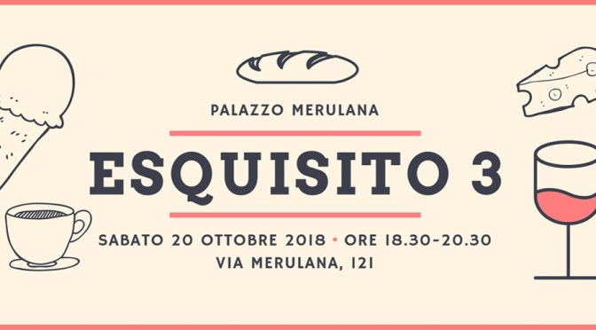 20 ottobre 2018 “Esquisito III Edizione” a Palazzo Merulana