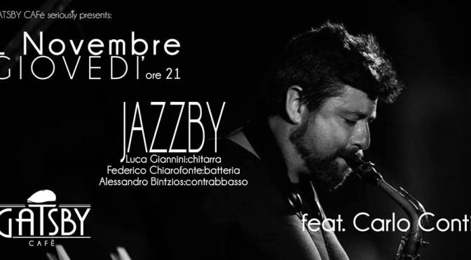 1 novembre 2018 “Jazzby – Giannini, Chiarofonte, Bintzios, feat. Carlo Conti” al Gatsby Cafè