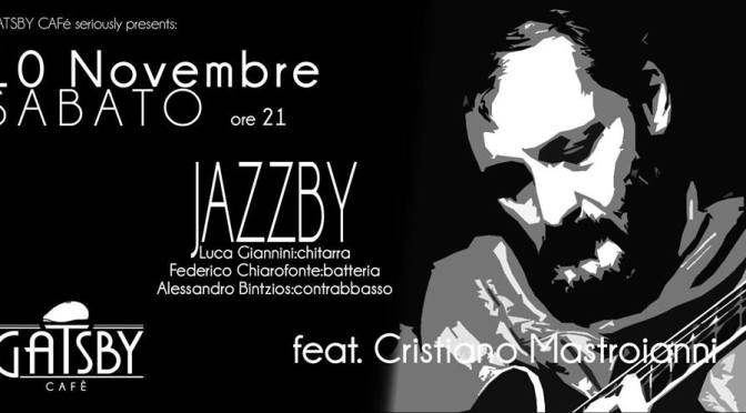 10 novembre 2018 “Gran Milonga” e “Jazzby – Giannini, Chiarofonte, Bintzios, feat. C. Mastroianni” al Gatsby Cafè