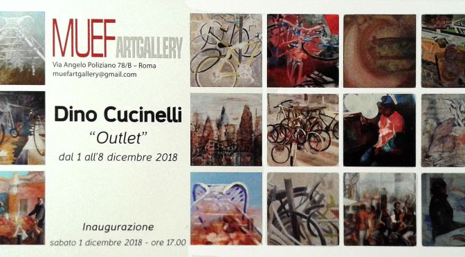 1 – 8 dicembre 2018 “Outlet” mostra di quadri di Dino Cucinelli alla Galleria d’arte MUEF